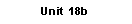 Text Box: Unit 18b